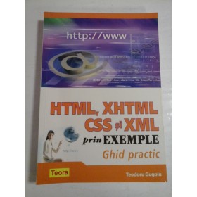 HTML, XHTML  CSS  si  XML  prin  EXEMPLE * Ghid practic  - Teodoru Gugoiu